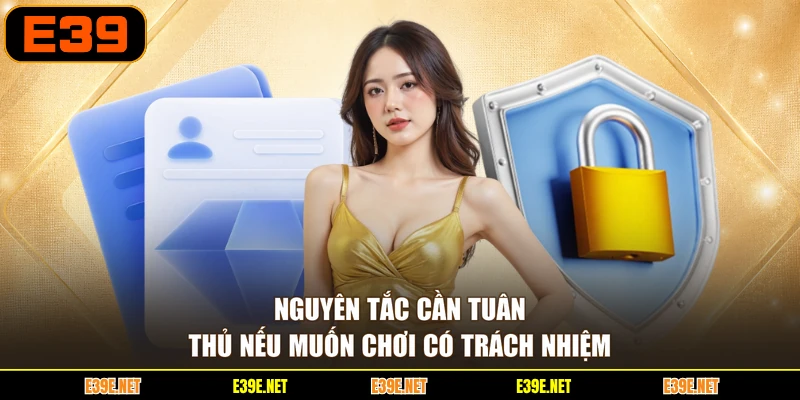 Nguyên tắc cần tuân thủ nếu muốn chơi có trách nhiệm