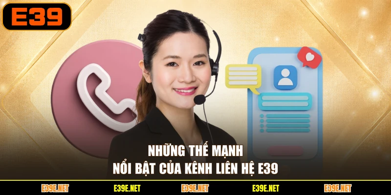 Những thế mạnh nổi bật của kênh liên hệ E39